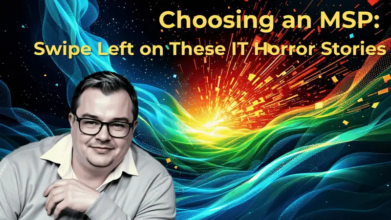 Choosing an MSP: Swipe Left on These IT Horror Stories